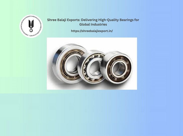 High-quality bearings by Shree Balaji Exports
